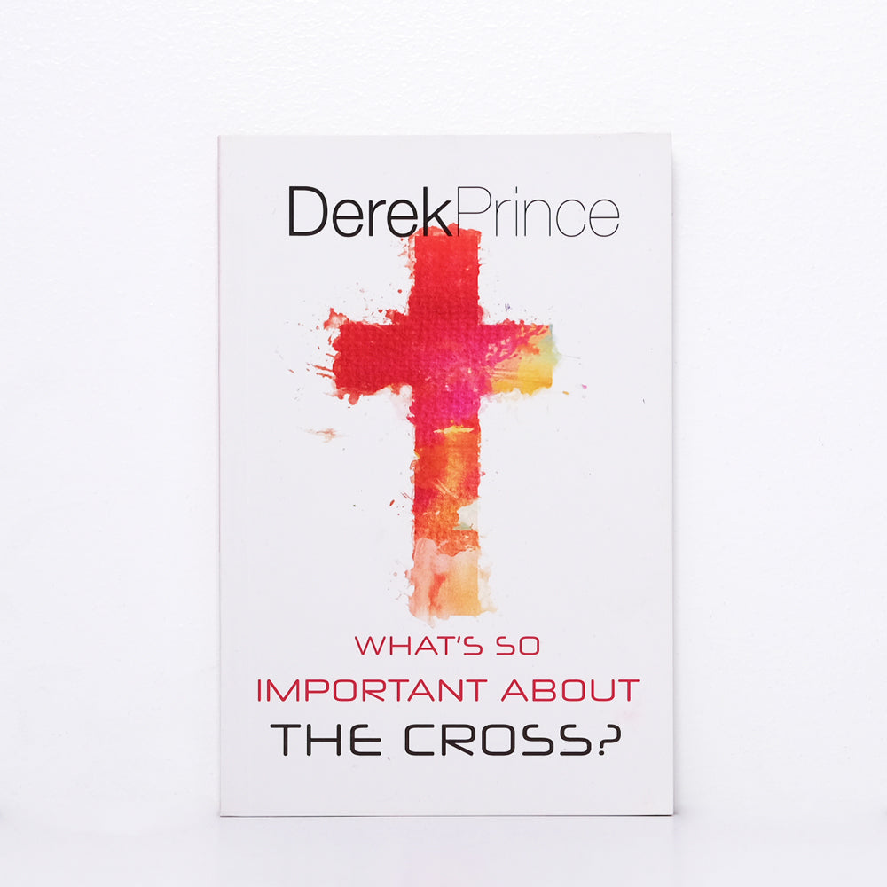 Book What’s So Important About The Cross Derek Prince